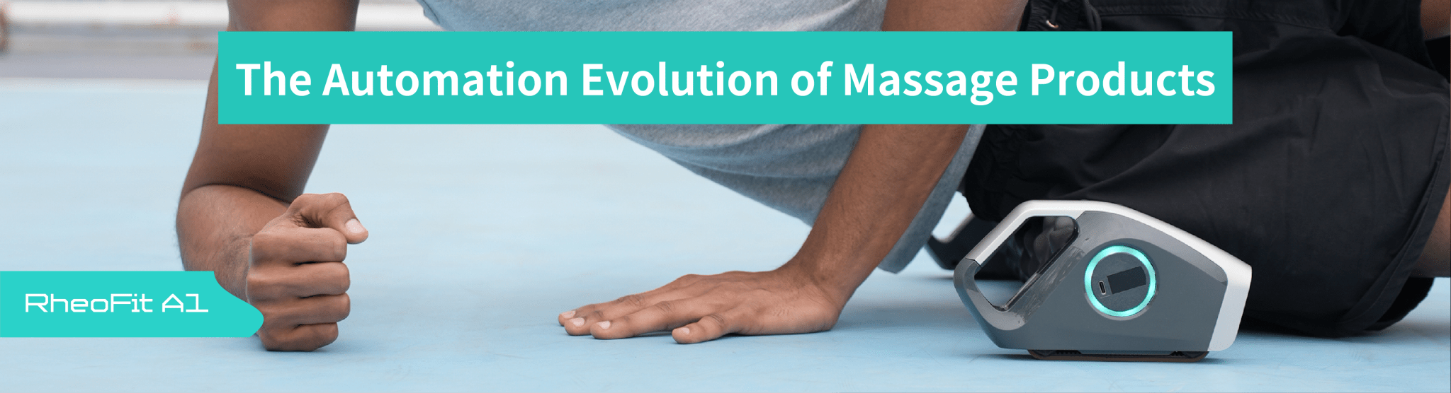 From Manual to Fully Automatic: The Automation Evolution of Massage Products - RheoFit